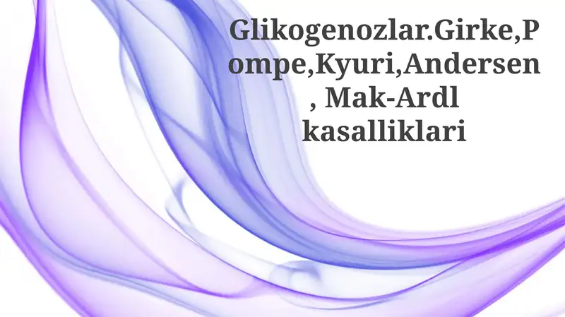 Glikogenozlar.Girke,Pompe,Kyuri,Andersen,Mak-Ardlkasalliklari