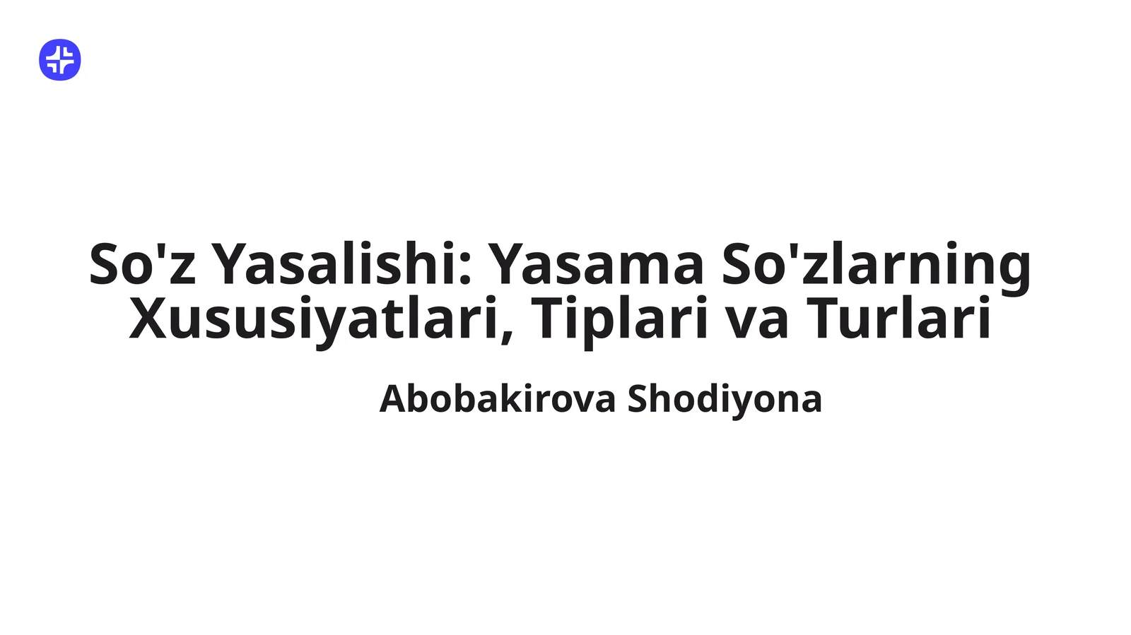 So'z Yasalishi: Yasama So'zlarning Xususiyatlari, Tiplari va Turlari