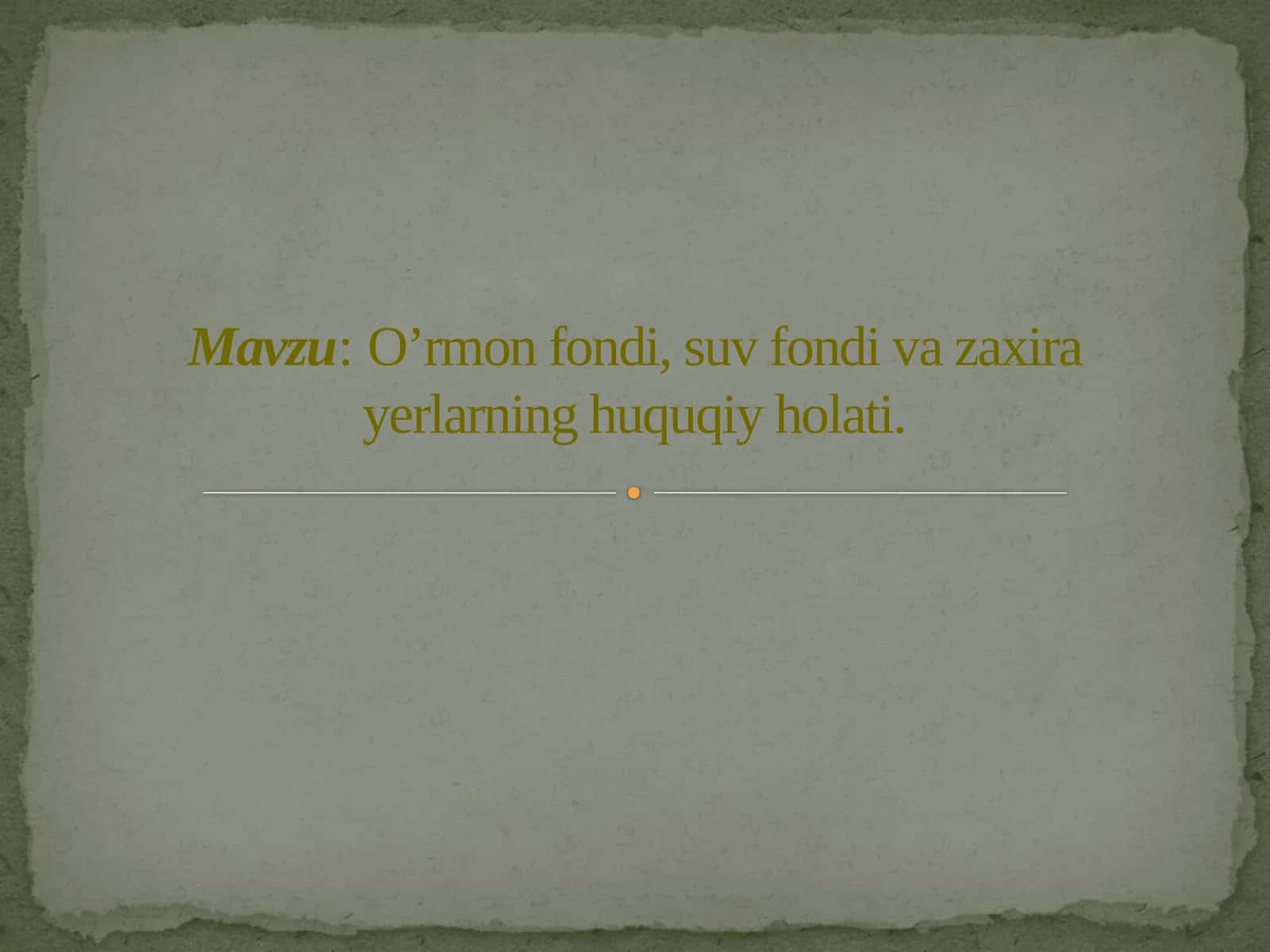 O’rmon fondi, suv fondi va zaxira yerlarning huquqiy holati