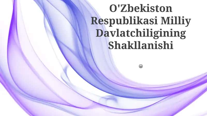 O'Zbekiston Respublikasi Milliy Davlatchiligining Shakllanishi