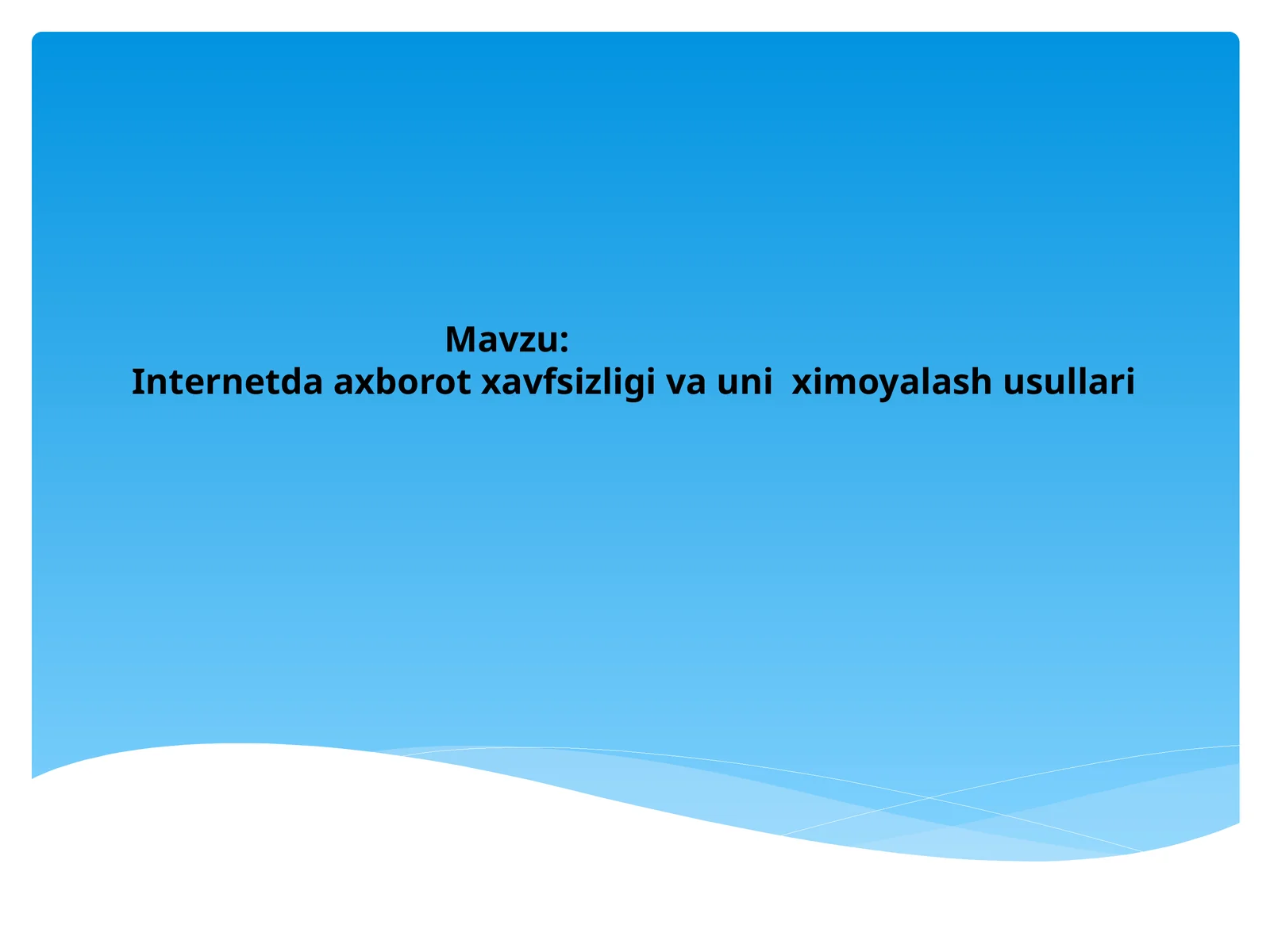 Internetda axborot xavfsizligi va uni himoyalash usullari