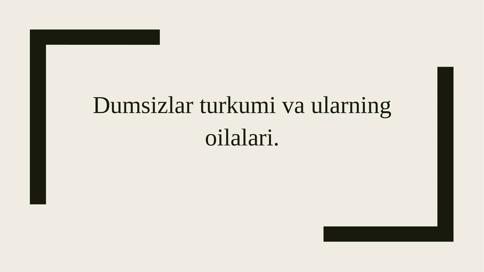 Dumsizlar turkumi va ularning oilalari