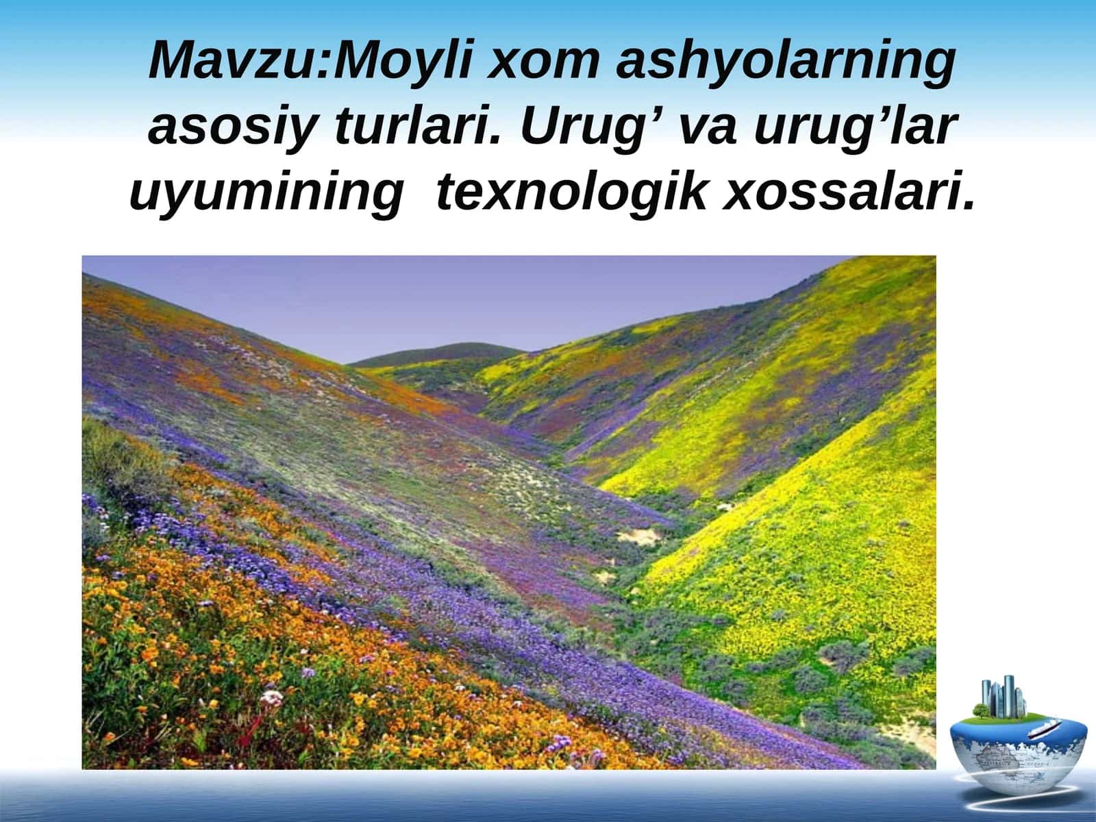 Moyli xom ashyolarning asosiy turlari. Urug’ va urug’lar uyumining texnologik xossalari