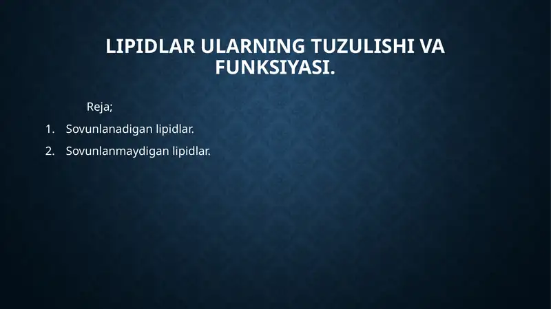 Lipidlar ularning tuzulishi va funksiyasi.