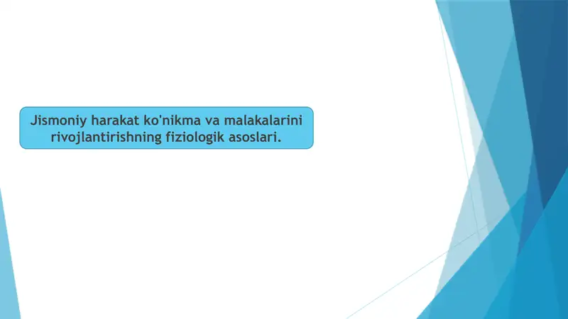 Jismoniy harakat ko'nikma va malakalarini rivojlantirishning fiziologik asoslari.