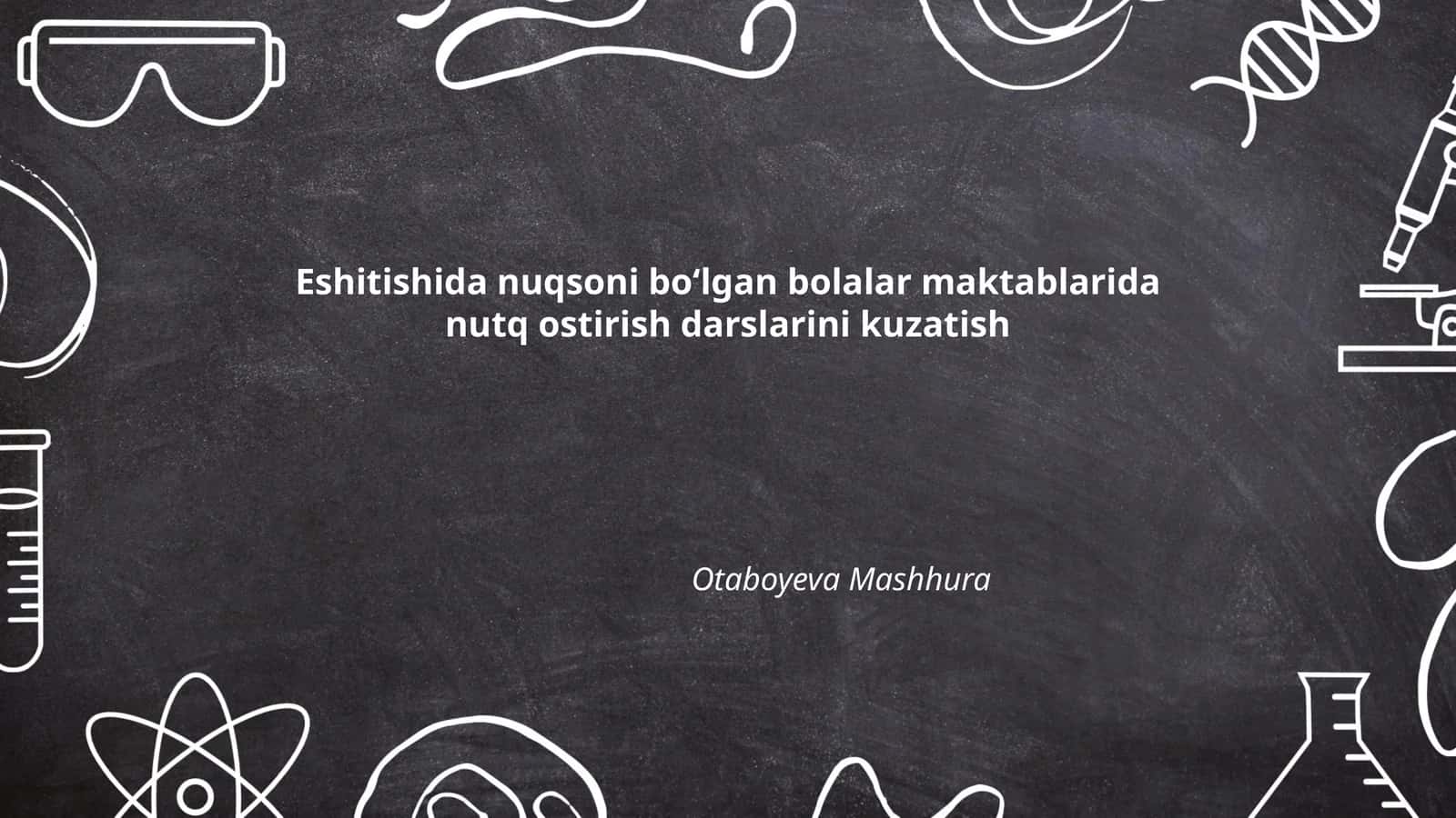 Eshitishida nuqsoni bo‘lgan bolalar maktablarida nutq ostirish darslarini kuzatish