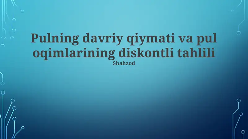 Pulning davriy qiymati va pul oqimlarining diskontli tahlili