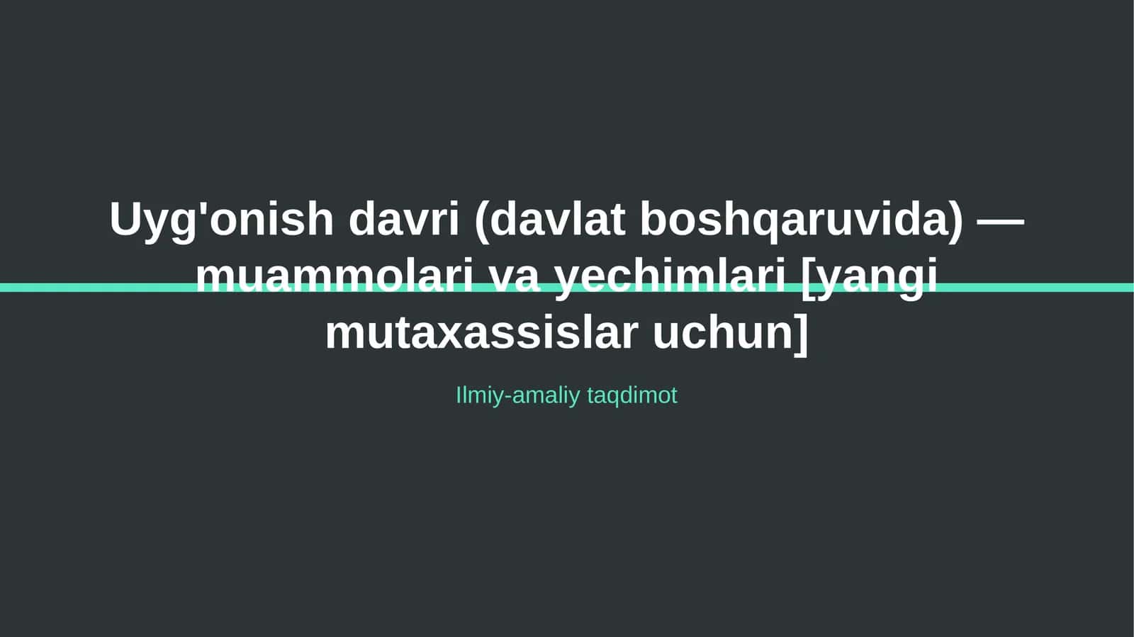 Uyg'onish davri (davlat boshqaruvida) — muammolari va yechimlari [yangi mutaxassislar uchun]