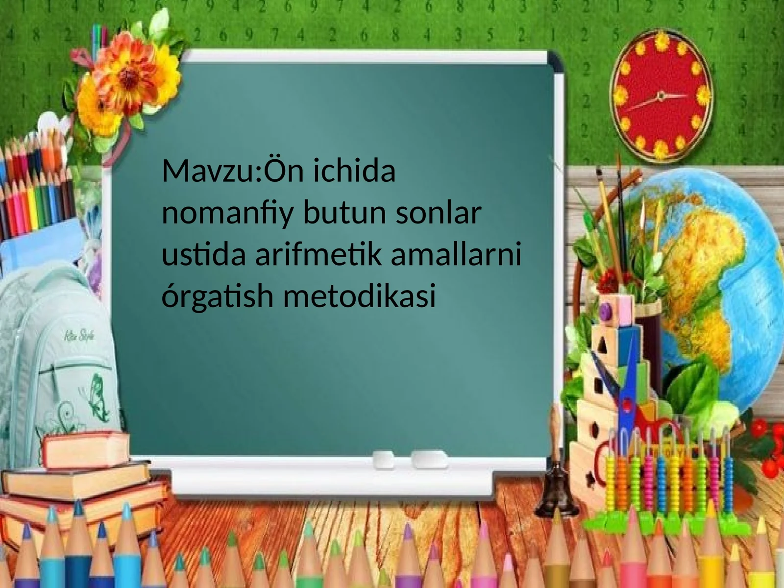 Ön ichida nomanfiy butun sonlar ustida arifmetik amallarni órgatish metodikasi
