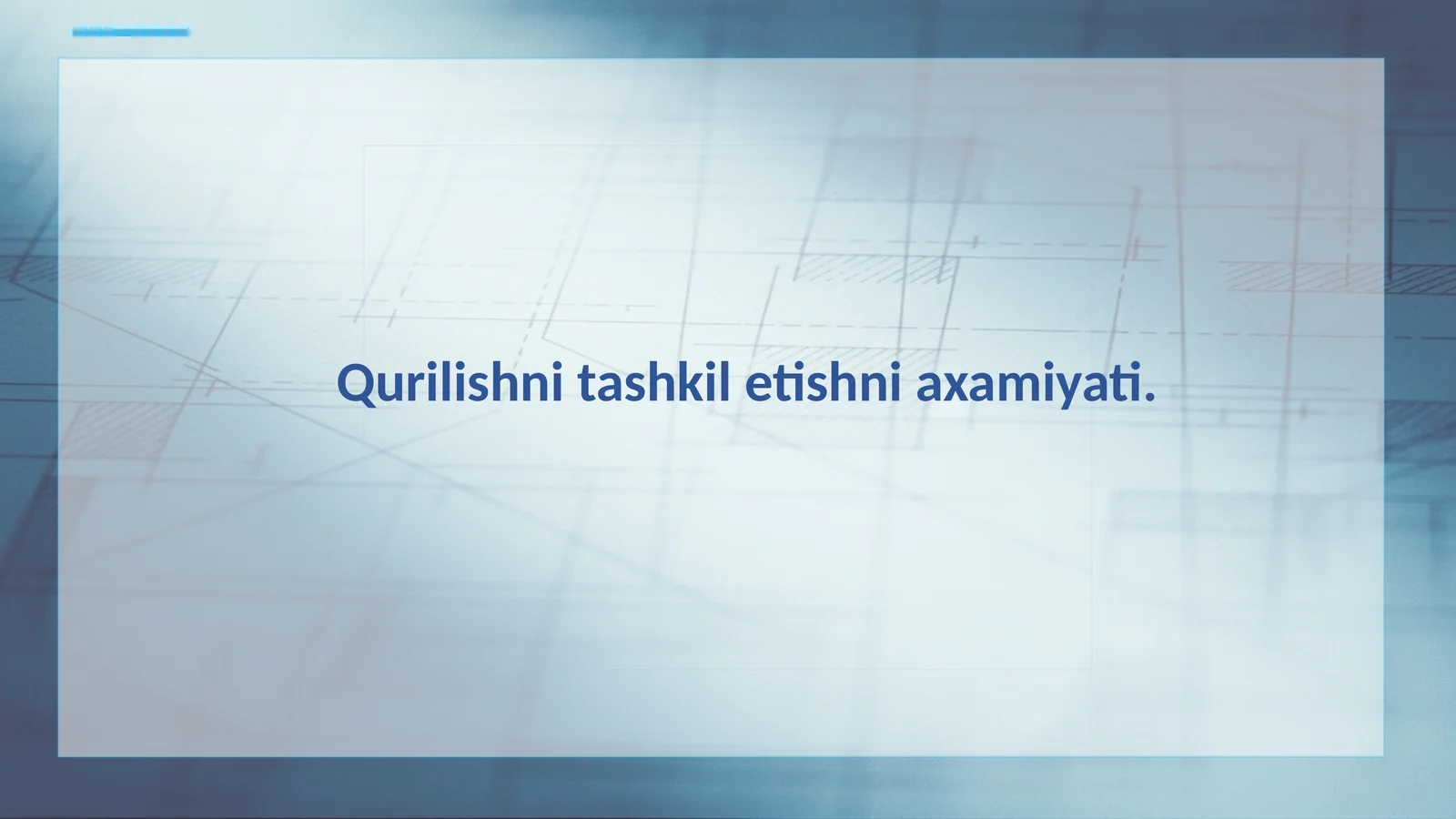 Qurilishni tashkil etishni axamiyati