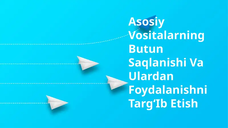 Asosiy Vositalarning Butun Saqlanishi Va Ulardan Foydalanishni TargʻIb Etish