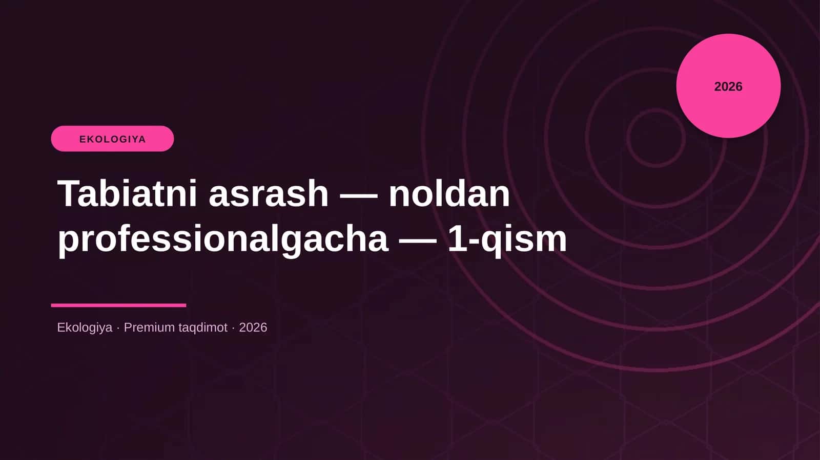 Tabiatni asrash — noldan professionalgacha — 1-qism