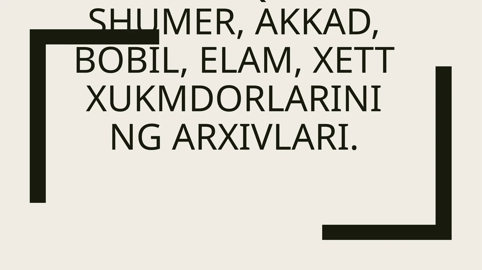 Qadimgi Sharqda Shumer, Akkad, Bobil, Elam, Xett xukmdorlarining arxivlari