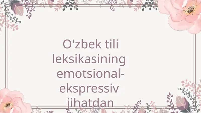 O'zbek tili leksikasining  emotsional-ekspressiv  jihatdan qatlamlanishi