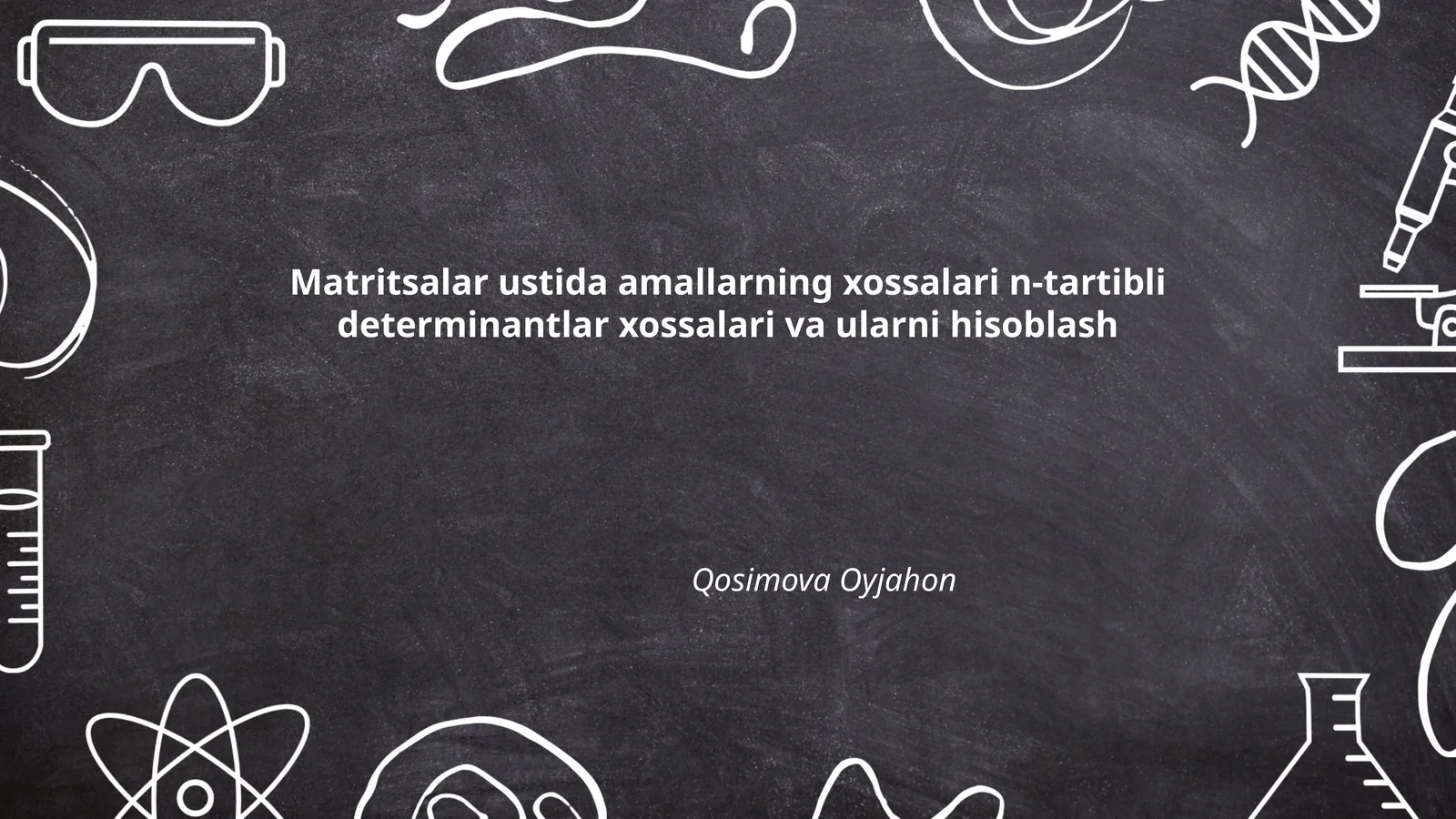 Matritsalar ustida amallarning xossalari n-tartibli determinantlar xossalari va ularni hisoblash