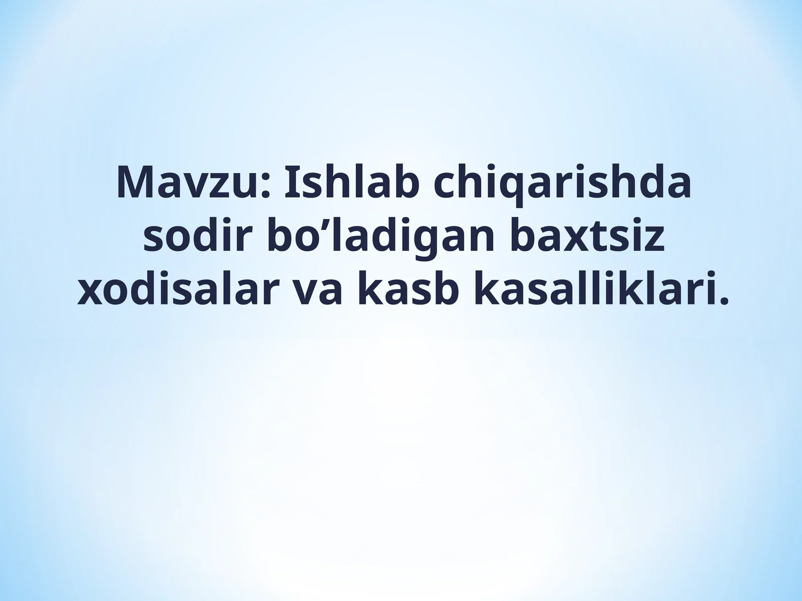 Ishlab chiqarishda sodir bo’ladigan baxtsiz xodisalar va kasb kasalliklari