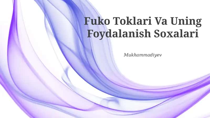 Fuko Toklari Va Uning Foydalanish Soxalari