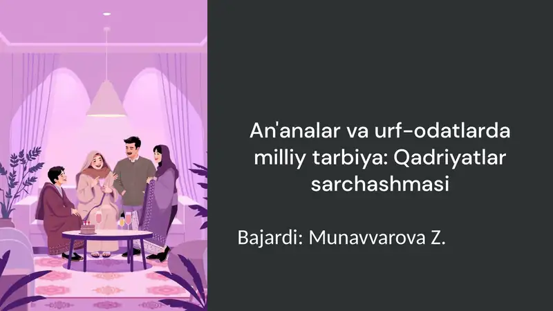 An'analar va urf-odatlarda milliy tarbiya:Qadriyatlarsarchashmasi