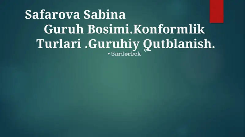 Guruh Bosimi.Konformlik Turlari.Guruhiy Qutblanish