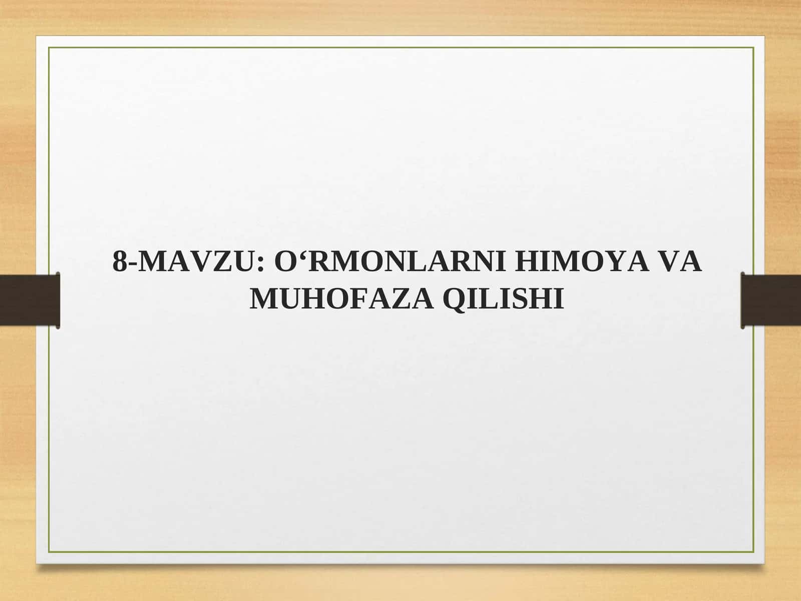 O‘RMONLARNI HIMOYA VA MUHOFAZA QILISHI