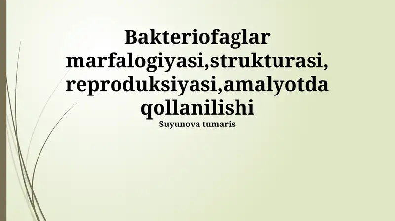 Bakteriofaglar marfalogiyasi,strukturasi, reproduksiyasi,amalyotda qollanilishi
