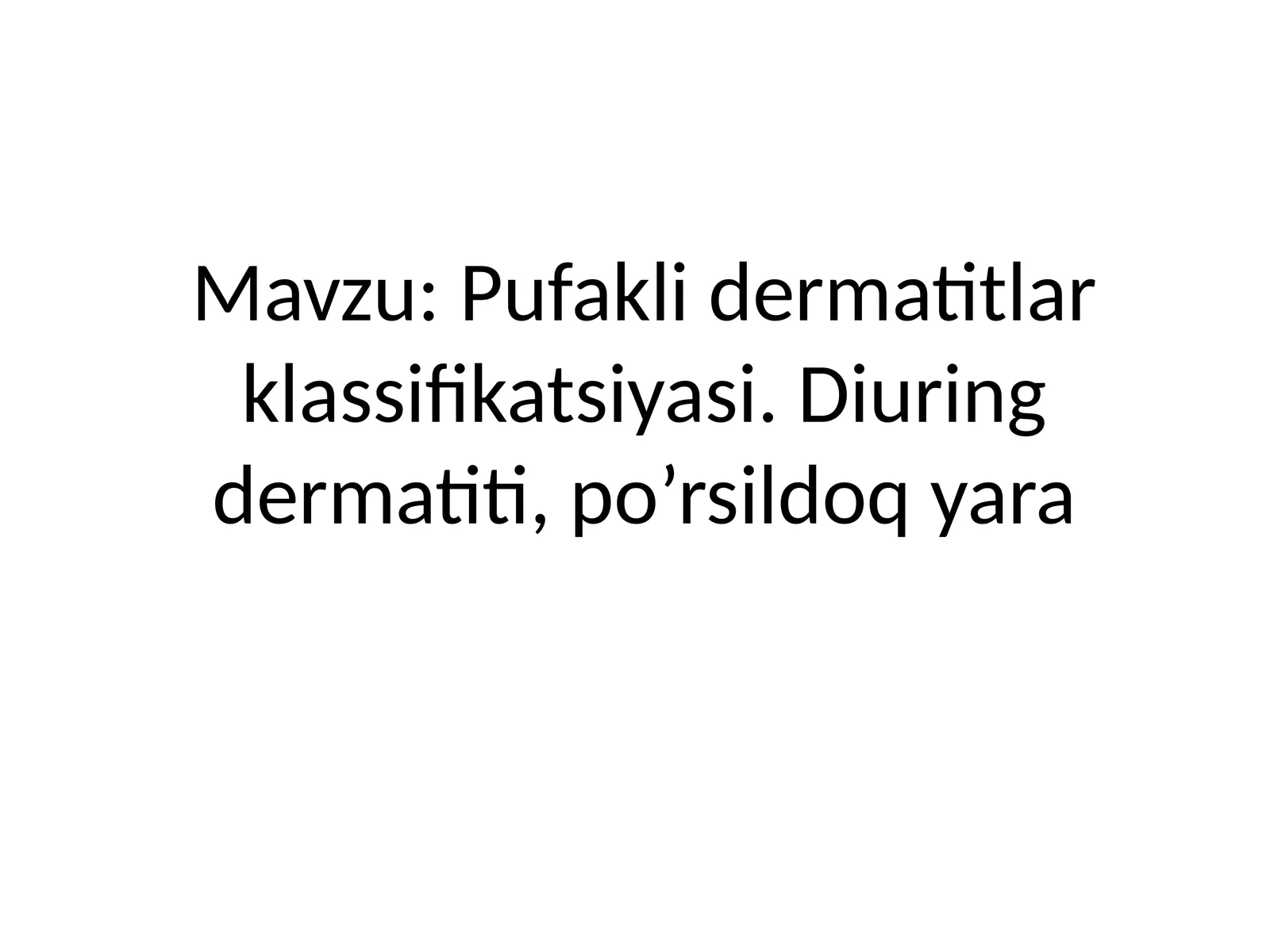 Pufakli dermatitlar klassifikatsiyasi.Diuring dermatiti,po’rsildoq yara