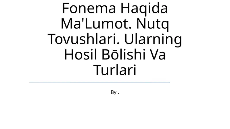 Fonema Haqida Ma'Lumot. Nutq Tovushlari. Ularning Hosil Bōlishi Va Turlari