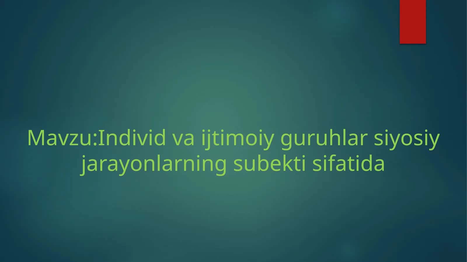 Individ va ijtimoiy guruhlar siyosiy jarayonlarning subekti sifatida