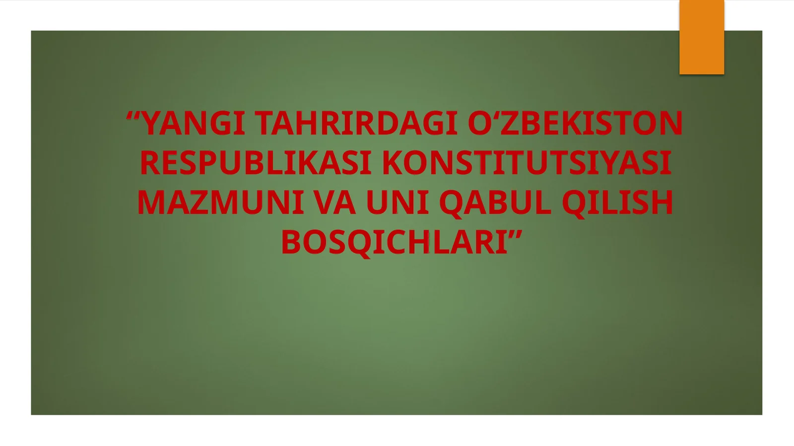 YANGI TAHRIRDAGI O‘ZBEKISTON RESPUBLIKASI KONSTITUTSIYASI MAZMUNI VA UNI QABUL QILISH BOSQICHLARI