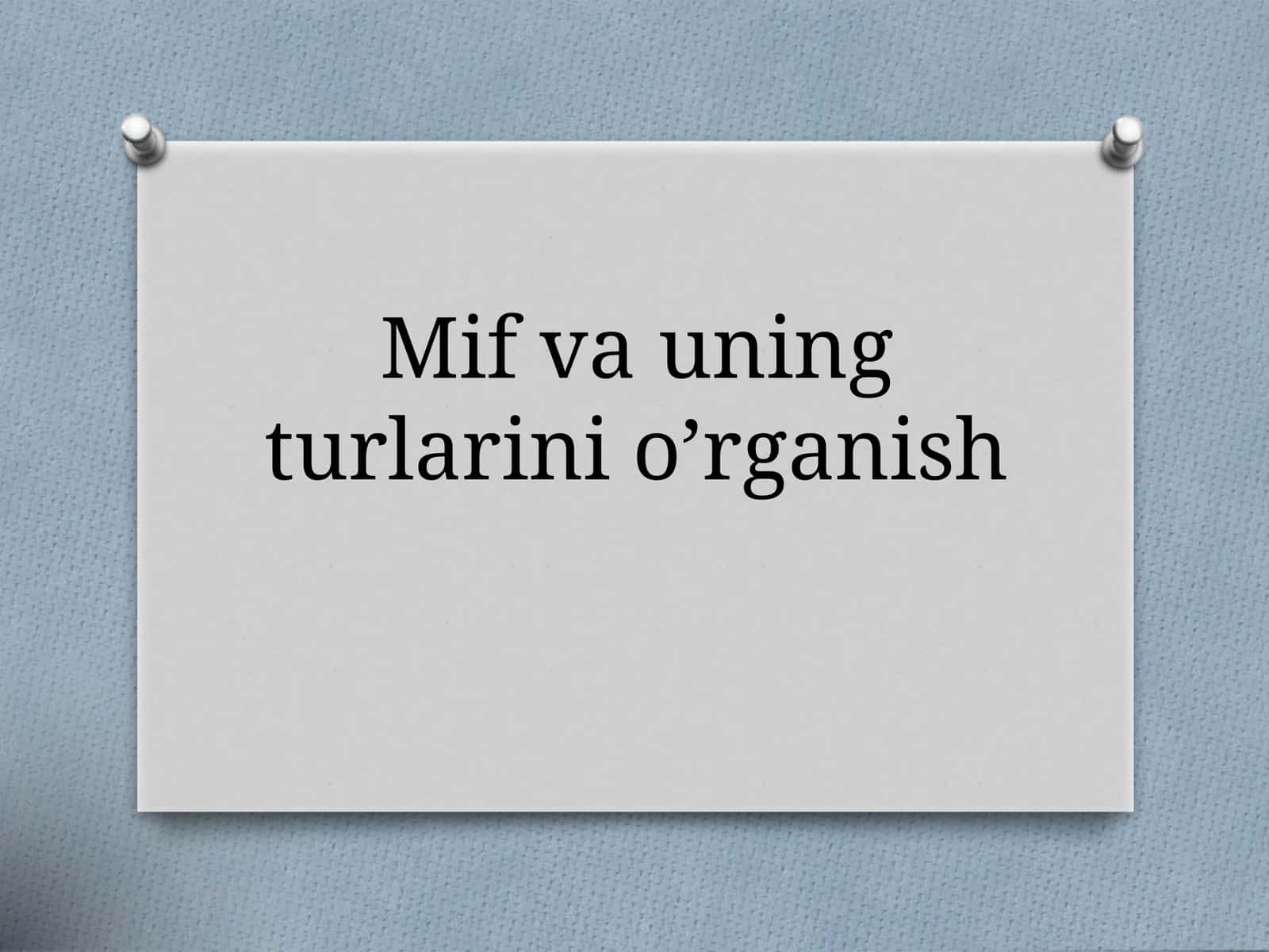 Mif va uning turlarini o’rganish