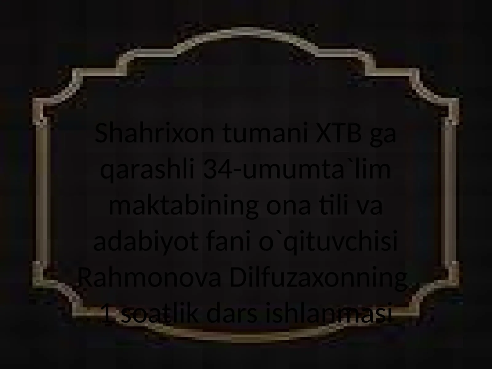 Rahmonova Dilfuzaxonning Ona Tili va Adabiyot Dars Ishlanmasi