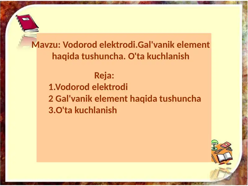 Vodorod elektrodi.Gal'vanik element haqida tushuncha. O'ta kuchlanish.