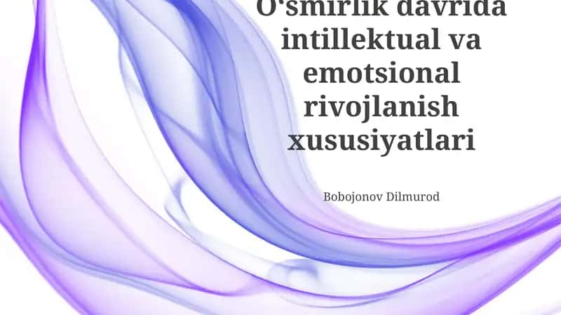 O'smirlik davrida intellektual va emotsional rivojlanish xususiyatlari