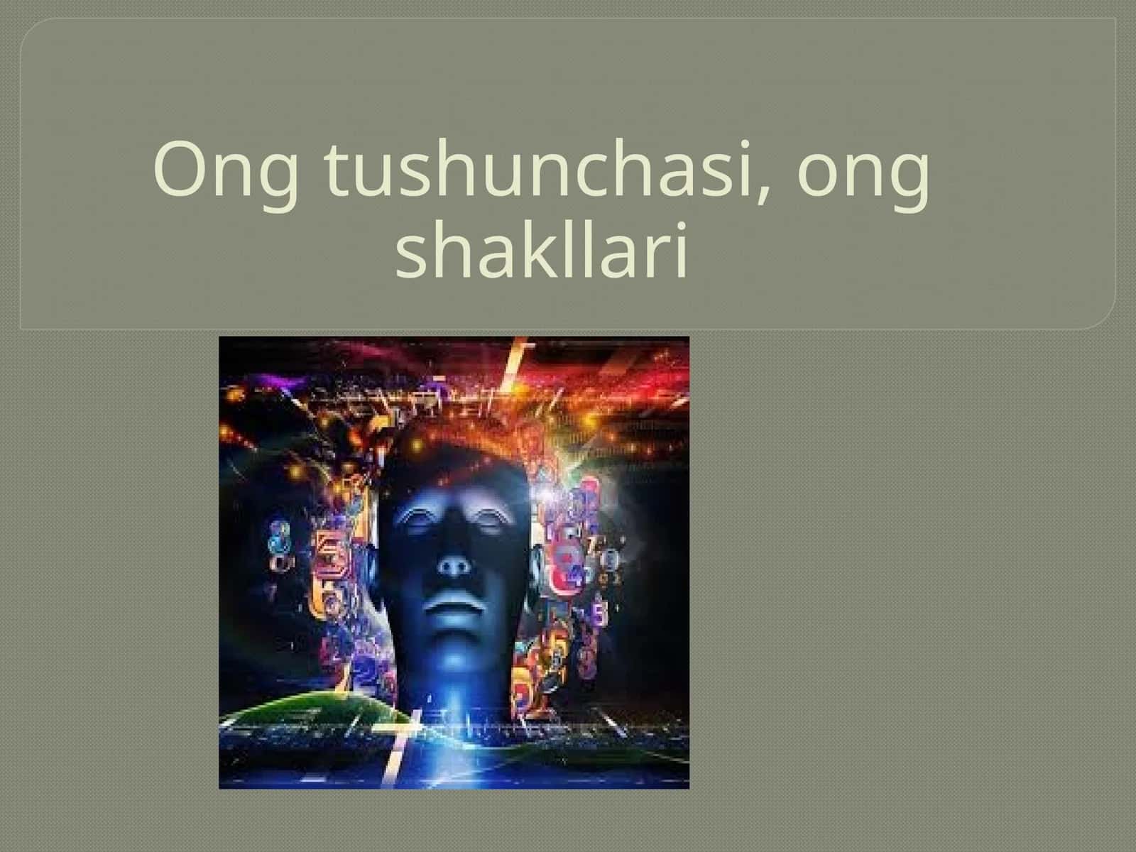 Ong  tushunchasi, ong  shakllari