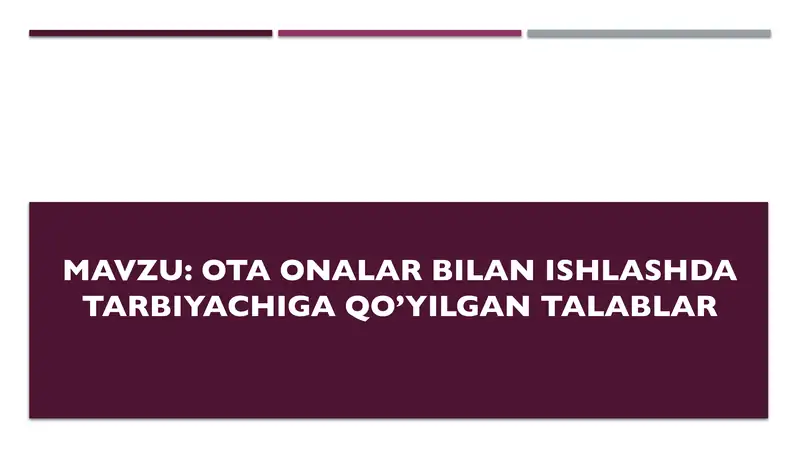 Ota onalar bilan ishlashda tarbiyachiga qo’yilgan talablar