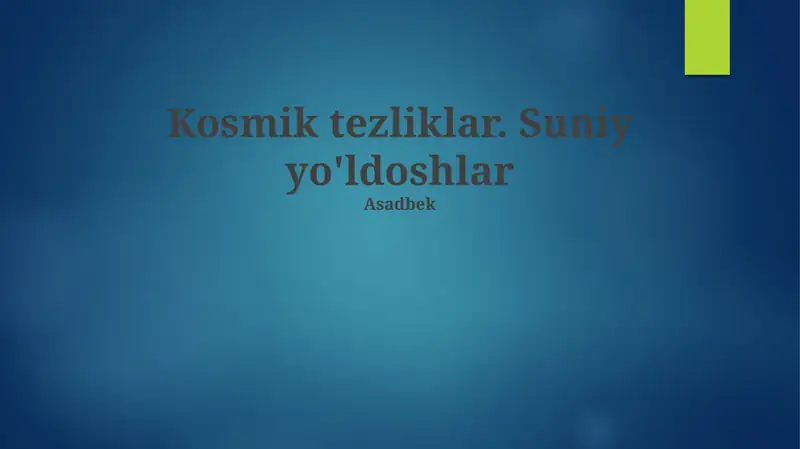 Kosmik tezliklar. Suniy yo'ldoshlar