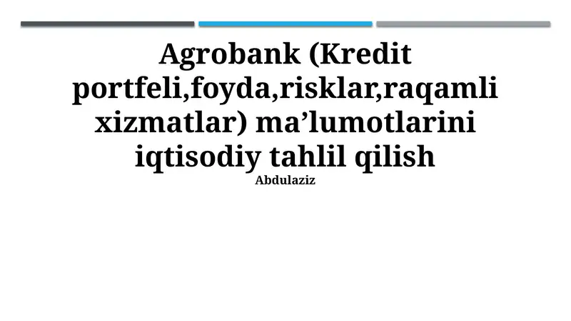 Agrobank (Kredit portfeli,foyda,risklar,raqamli xizmatlar) ma’lumotlarini iqtisodiy tahlil qilish