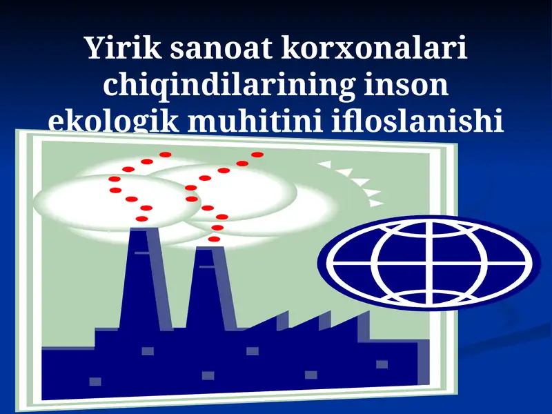 Yiriksanoatkorxonalarichiqindilarininginsonekologikmuhitiniifloslanishi