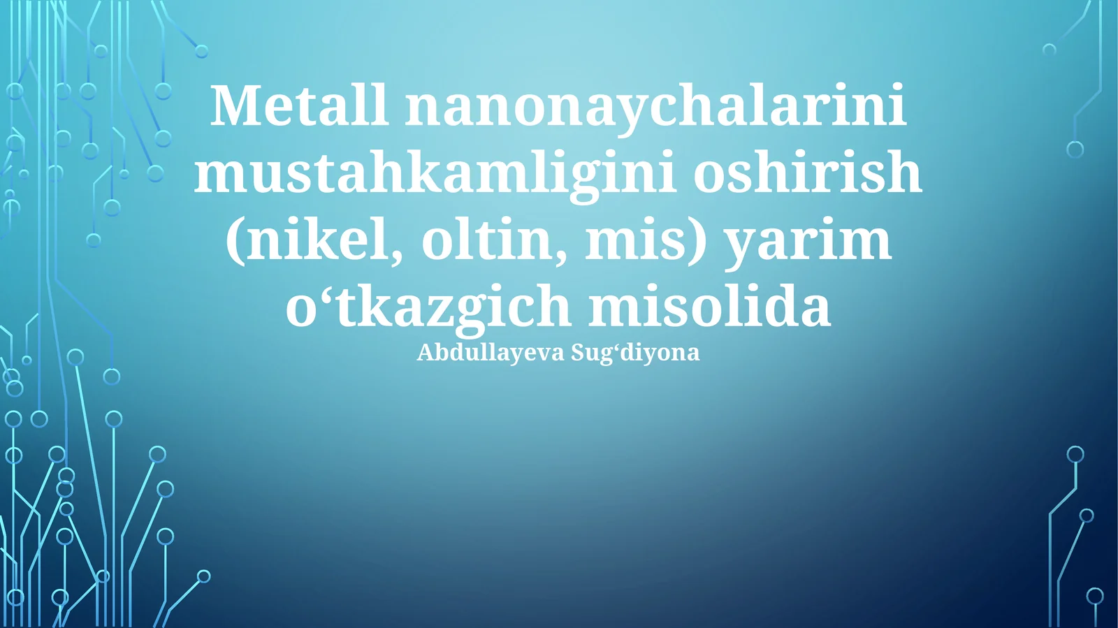 Metall nanonaychalarini mustahkamligini oshirish (nikel, oltin, mis) yarim oʻtkazgich misolida