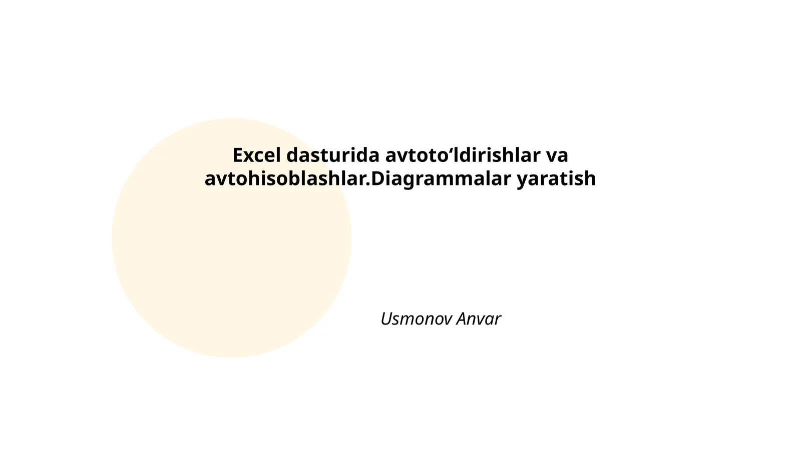 Excel dasturida avtotoʻldirishlar va avtohisoblashlar.Diagrammalar yaratish