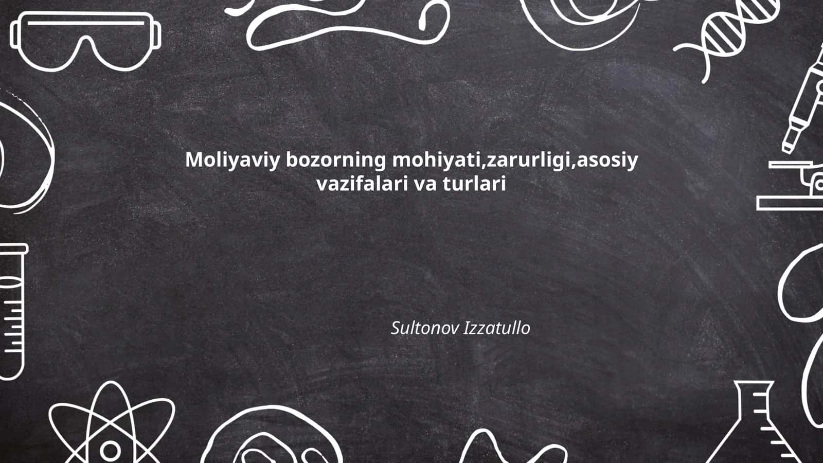 Moliyaviy bozorning mohiyati, zarurligi, asosiy vazifalari va turlari