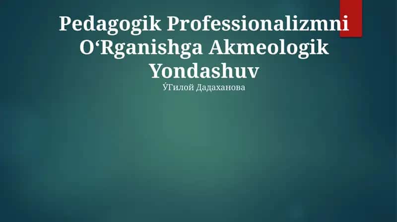 Pedagogik Professionalizmni OʻRganishga Akmeologik Yondashuv