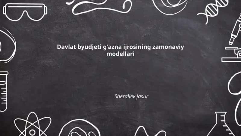 Davlat byudjeti gʼazna ijrosining zamonaviy modellari