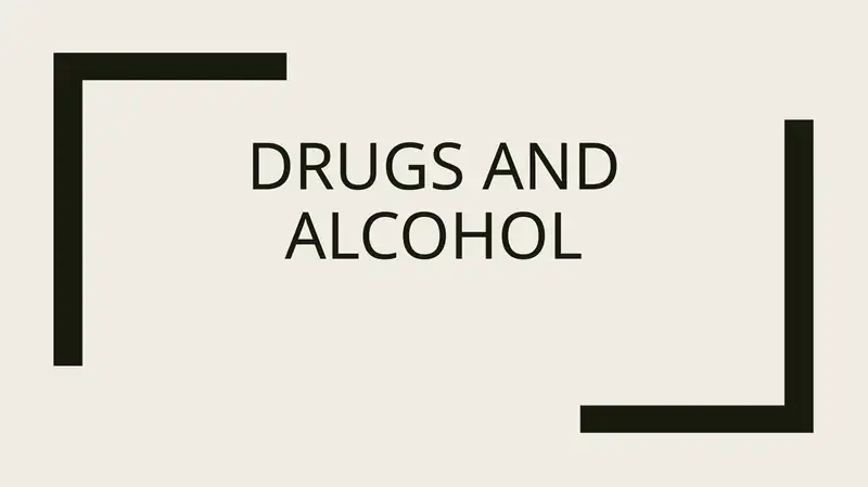 Drugs and alcoho