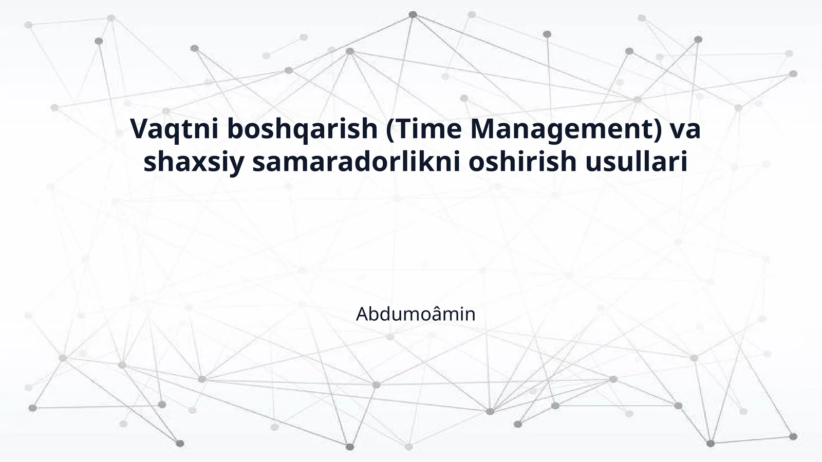 Vaqtni boshqarish (Time Management) va shaxsiy samaradorlikni oshirish usullari