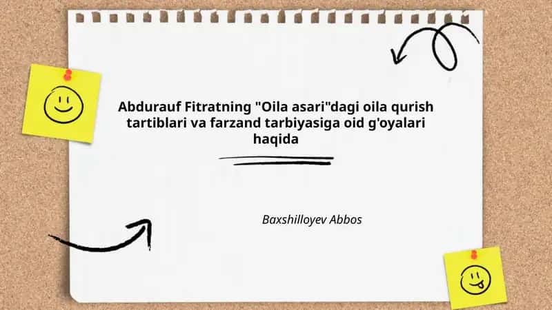 Abdurauf Fitratning "Oila asari"dagi oila qurish tartiblari va farzand tarbiyasiga oid g'oyalari haqida