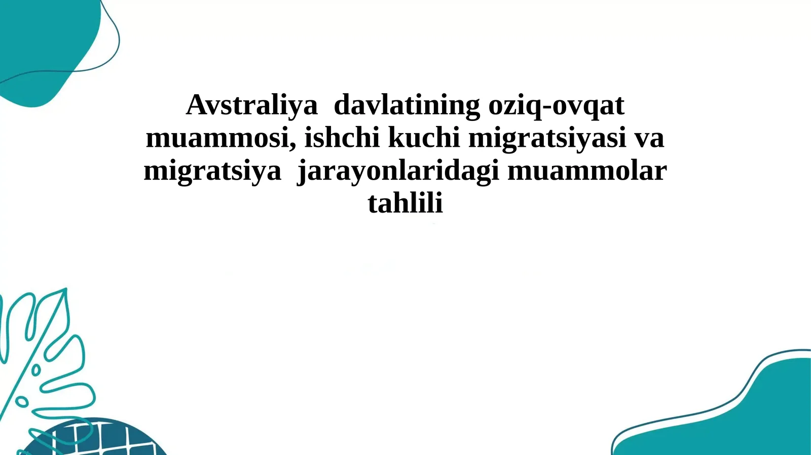 Avstraliya davlatining oziq-ovqat muammosi, ishchi kuchi migratsiyasi va migratsiya jarayonlaridagi muammolar tahlili