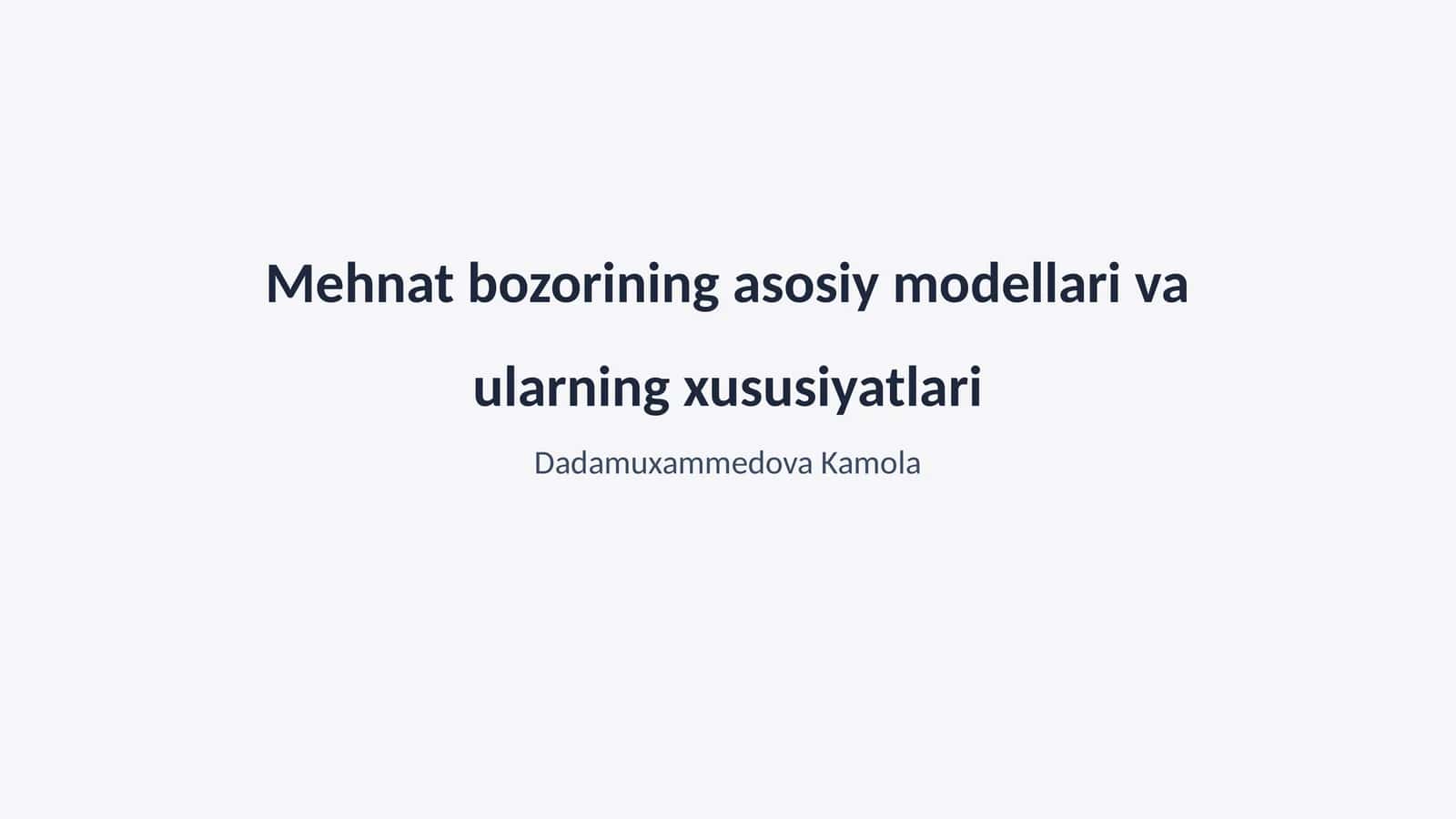Mehnat bozorining asosiy modellari va ularning xususiyatlari