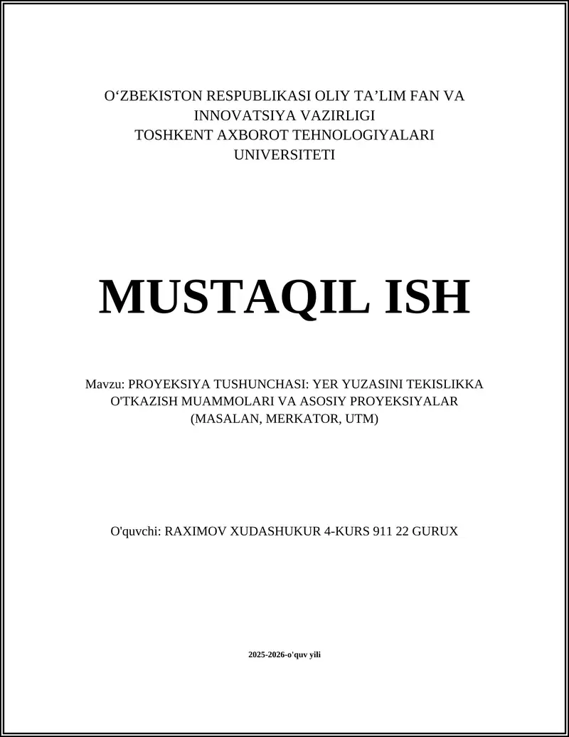 PROYEKSIYA TUSHUNCHASI: YER YUZASINI TEKISLIKKA O'TKAZISH MUAMMOLARI VA ASOSIY PROYEKSIYALAR (MASALAN, MERKATOR, UTM)
