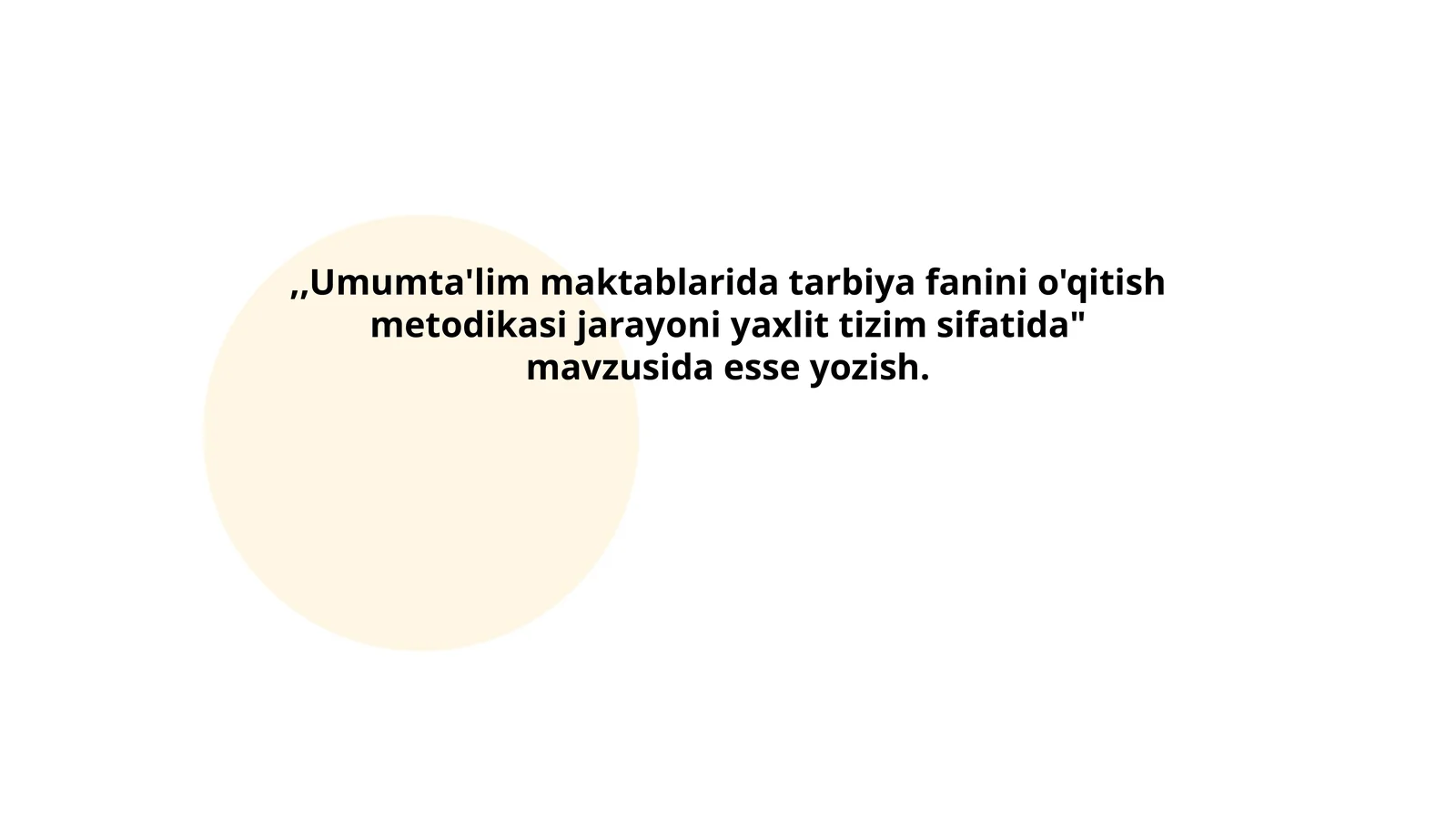 "Umumta'lim maktablarida tarbiya fanini o'qitish metodikasi jarayoni yaxlit tizim sifatida" mavzusida esse yozish